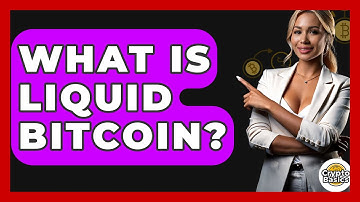 What Is Liquid Bitcoin? - CryptoBasics360.com