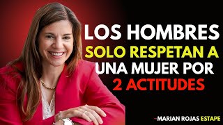 Los Hombres SOLO Respetan a una Mujer por 2 Actitudes (que Casi Nadie Tiene) || Marian Rojas Estapé