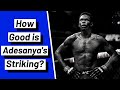 How Good is Israel Adesanya's Striking?