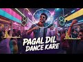 PAGAL DIL DANCE KARE 💃🔥 | New Hindi Dance Song 2026 | Male Voice Party Song |DJ Remix|crazyyaistudio