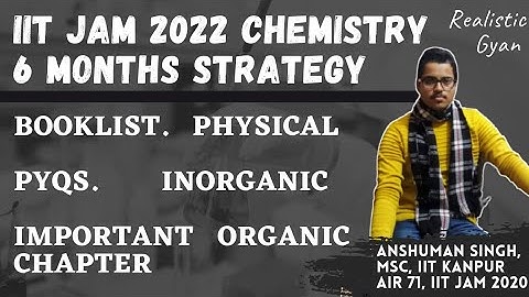 6 MONTHS PREPARATION STRATEGY FOR IIT JAM CHEMISTRY 2022 BY IIT JAM TOPPER | IIT JAM 2022