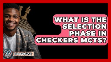 What Is The Selection Phase In Checkers MCTS? - The Board Game Xpert