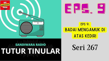 TUTUR TINULAR - Seri 267 Episode 9. Badai Mengamuk di Atas Kediri [HQ Audio]