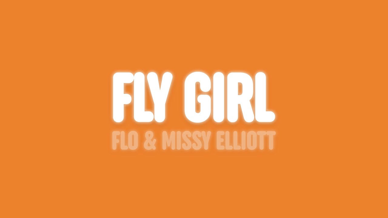 FLO & Missy Elliott - Fly Girl (Lyrics) - YouTube