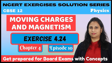Moving Charges and Magnetism | Chapter 4 | Exercise 4.24 | 12th NCERT Solution | CBSE | Ep 10