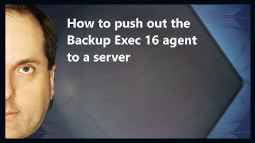 How to push out the Backup Exec 16 agent to a server