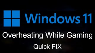 How To Fix Windows 11 Heating Up Overheating While Gaming Quick Fix