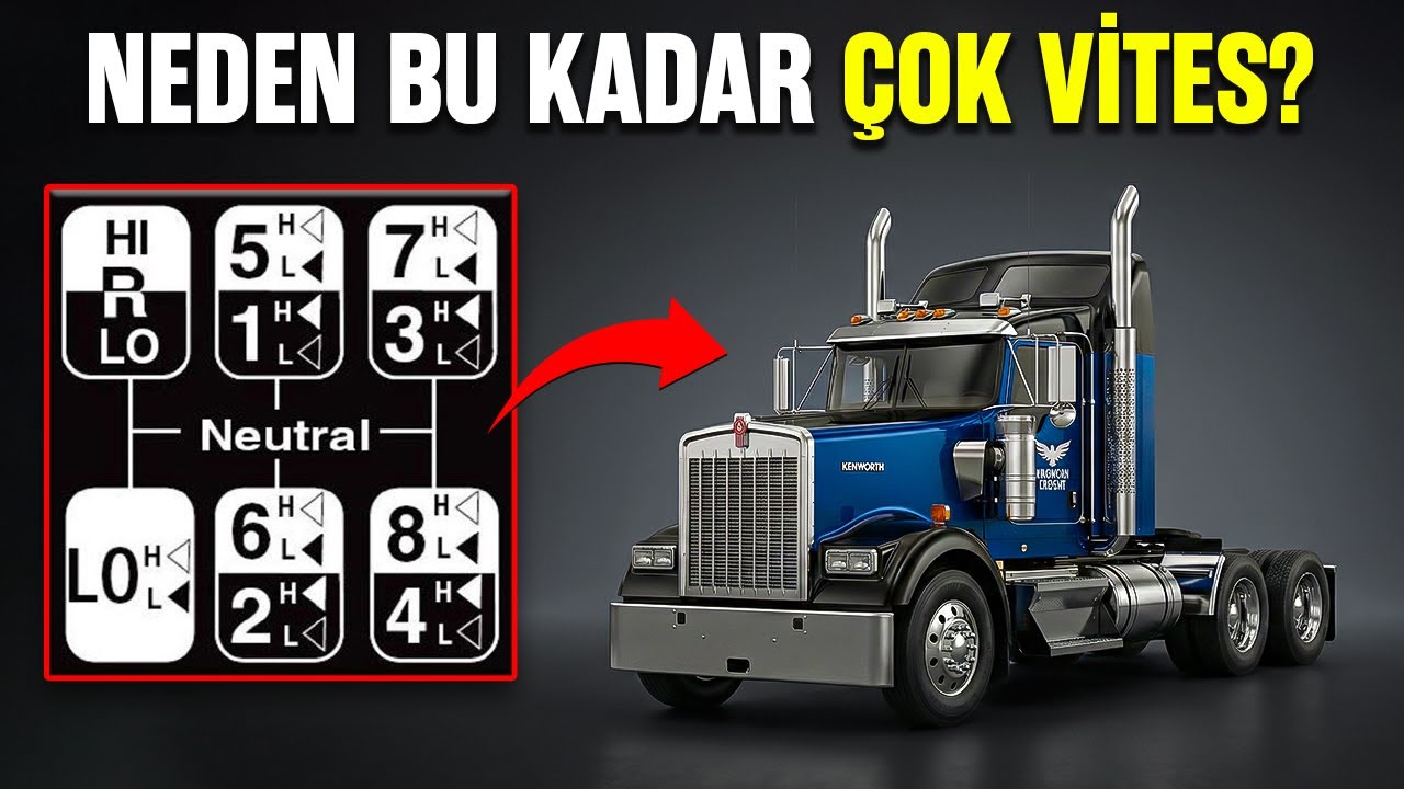 Bir kamyon neden çalışmak için bu kadar çok vitese ihtiyaç duyar?