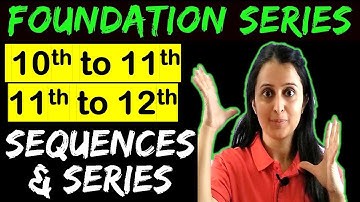 SEQUENCES and SERIES | Class 11 Maths  CBSE + JEE + NDA | Foundation Series | Bridge Course |