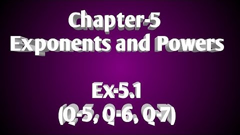 21/Aug/2020...Class-7, Exponents and Powers, Ex-5.1(Q-5, Q-6, Q-7)