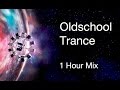 1 Hour Oldschool Classic Trance Mix (Late 90's to Early 00's)