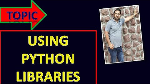 Using Python Libraries Part-1