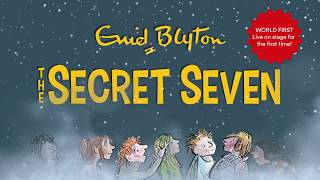 The world's first Secret Seven theatre show!