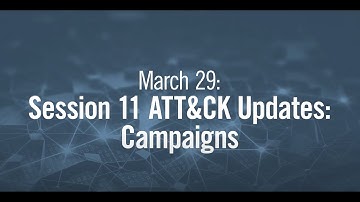 ATT&CK Updates: Campaigns - ATT&CKcon 3.0 Day 1