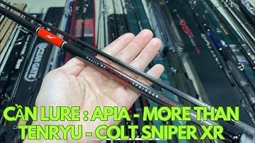 Cần Câu Nhật: Cần Lure Apia, Tenryu, Colt Sniper XR, Tail Walk, More Than, Major Craft - Video 1221