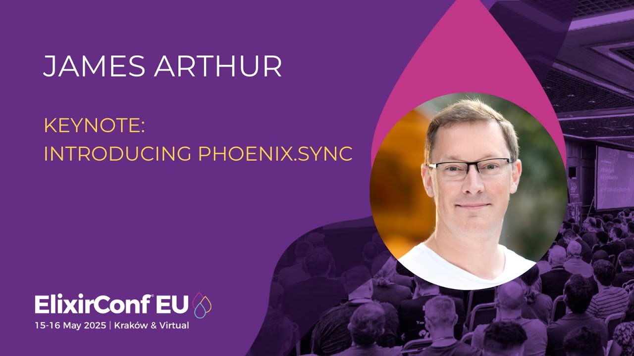 Introducing Phoenix Sync  - James Arthur | ElixirConf EU 2025 | ElixirConf EU 2025