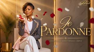 Je Pardonne Une Chanson De Libération Totale Chansons Chrétiennes Libres