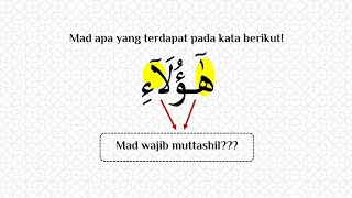 Pembahasan Mad Yang Terdapat Pada هؤلاء