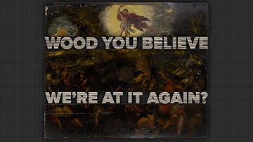 Wood You Believe We