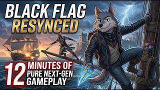 Black Flag Resynced: 12 Minutes of Pure Next-Gen Gameplay (4K)