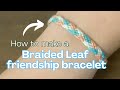 How to make a braided leaf friendship bracelet - easy diy bracelet tutorial