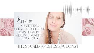 (May Energy Update) Collective Divine Feminine Reading from the Goddesses