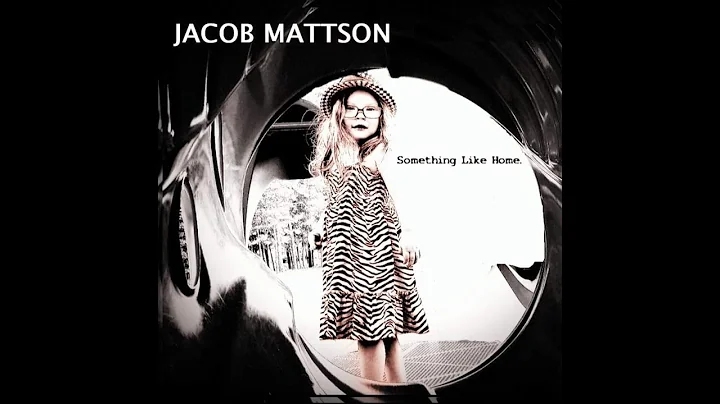 Jacob Mattson - Something Like Home - feat.  Liv W...