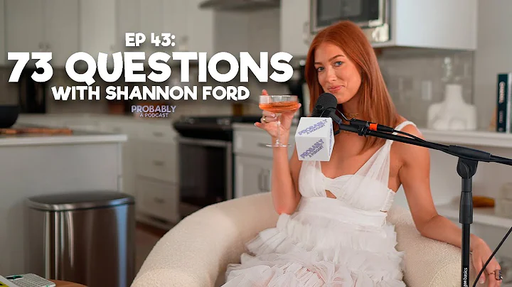 Ep 43: 73 Questions with Shannon Ford - Probably A...
