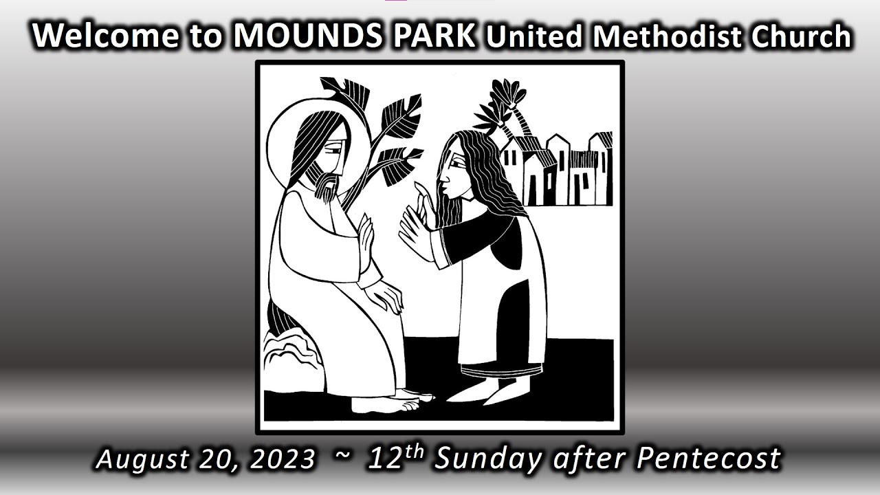 Mounds Park UMC 12th Sunday after Pentecost (August 20, 2023) YouTube