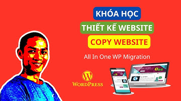 Sao Lưu  Nhân Bản Website Bằng File Backup Với Plugin All In One WP Migration