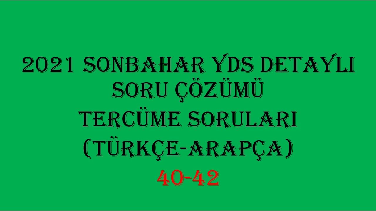 2021 Sonbahar YDS Soru Çözümleri Türkçeden Arapçaya Tercüme Soruları 40-42. Sorular