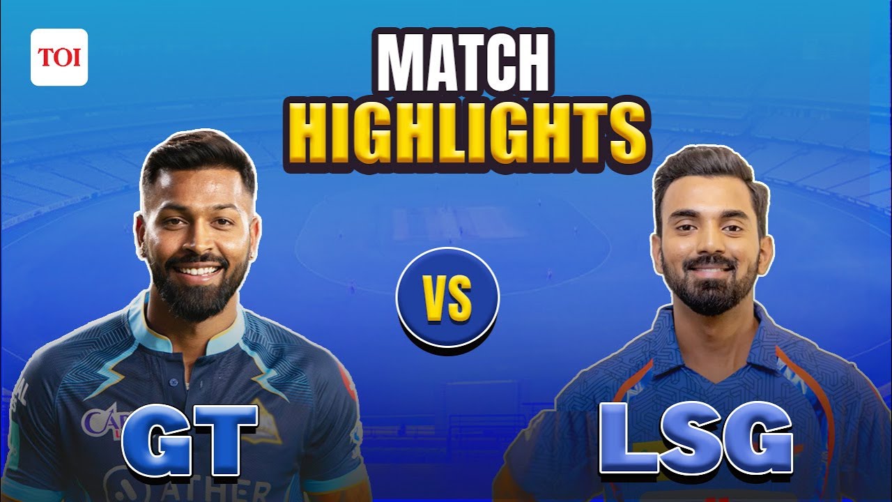 IPL 2023 | LSG  vs GT Highlights: Gujarat Titans beat Lucknow Super Giants by 7 runs