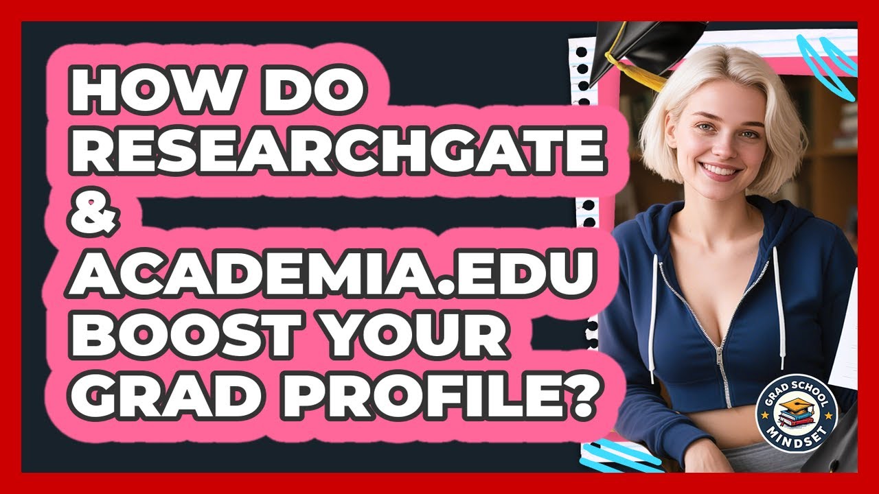 How Do ResearchGate & Academia.edu Boost Your Grad Profile? - Grad School Mindset