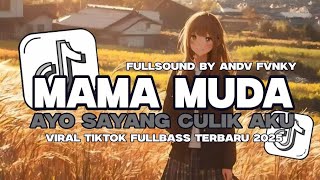 DJ MAMA MUDA X AYO SAYANG CULIK AKU DONG SOUND HEALING TERBARU VIRALL TIKTOK 2025 BY ANDV FVNKY