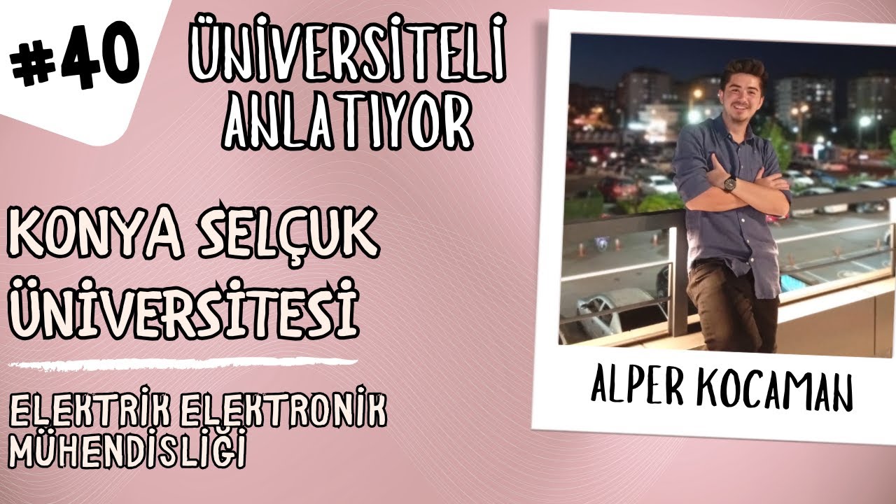 #40 ÜNİVERSİTELİ ANLATIYOR | KONUK: ALPER KOCAMAN | SÜ - ELEKTRİK ELEKTRONİK MÜHENDİSLİĞİ