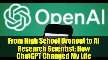 From High School Dropout to AI Research Scientist: How ChatGPT Changed My Life