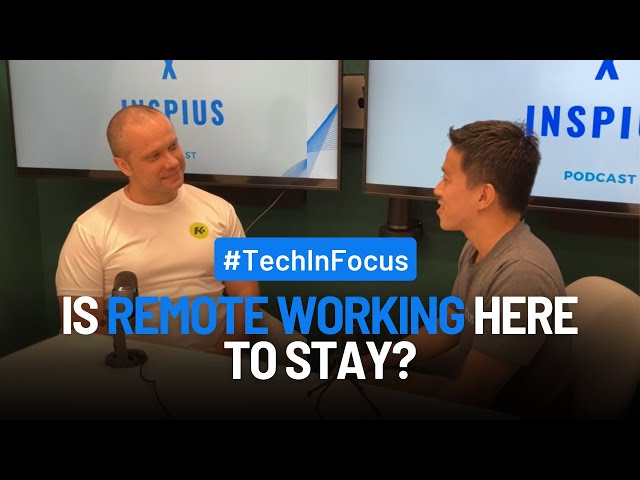 Is remote working here to stay? - Kickoff by Zuju CTO | #TechInFocus Podcast 01 | Inspius class=