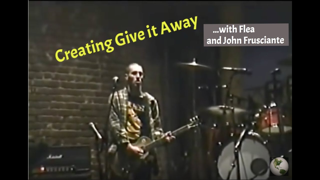 Red hot chili peppers give it away. John Frusciante and Flea. RHCP give it away.