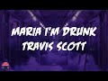Travis Scott Maria I M Drunk Feat Justin Bieber Young Thug Lyrics Video Travis Scott Maria I M Drunk Feat Justin Bieber Young Thug Lyrics Video