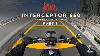 4K: PART1  Royal Enfield Interceptor 650 Raw Exhaust sound