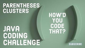 Parentheses Clusters Java Coding Challenge | Edabit | How