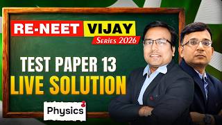 Physics: Test Paper - 13 Live Solution | RE-NEET Vijay Series 2026 | Motion NEET