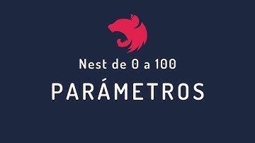 21. Nest.js de 0 -100: Parámetros