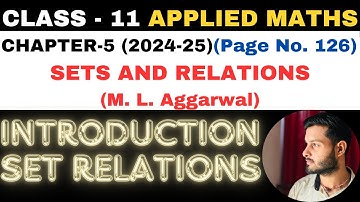 Sets Relations l Chapter 5 l SETS AND RELATIONS l Class 11th Applied Maths l M L Aggarwal 2024-25