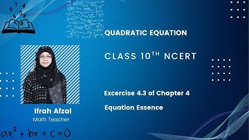 NCERT Class 10 Maths | Chapter 4 Quadratic Equations | Exercise 4.3 Solutions Step by Step