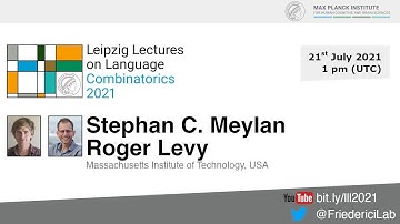 Stephan Meylan & Roger Levy | Leipzig Lectures on Language—Combinatorics 2021