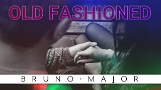 Bruno Major - Old fashioned (Lyrics) (Sub. español)