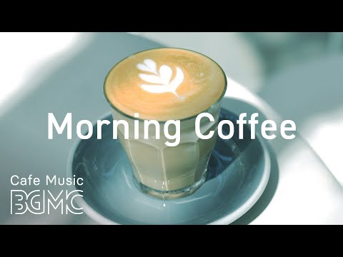 Morning Coffee - Awakening Coffee Music - Jazz & Bossa Nova for Breakfast, Wake Up