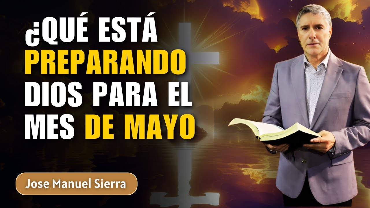 Pastor Jose Manuel Sierra - La advertencia de Dios para el mes de mayo ...