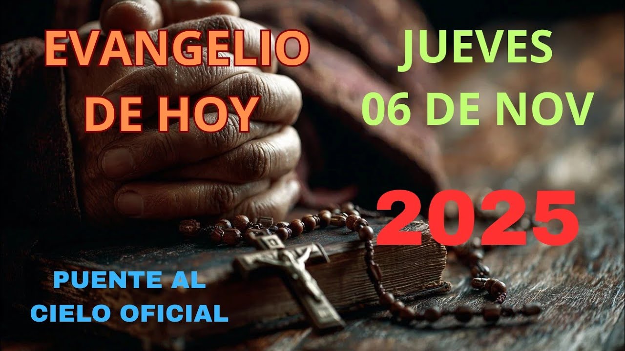 EVANGELIO DE HOY JUEVES 06 DE NOVIEMBRE DEL AÑO 2025. - YouTube